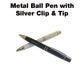18-364 Metal Ball Pen with Silver Clip & Tip