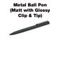 18-365 Metal Ball Pen (Matt with Glossy Clip & Tip)
